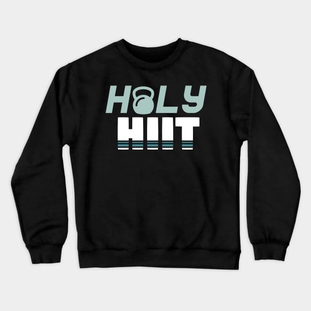 Holy Hiit l Tabata Fitness Workout Gym print Crewneck Sweatshirt by biNutz